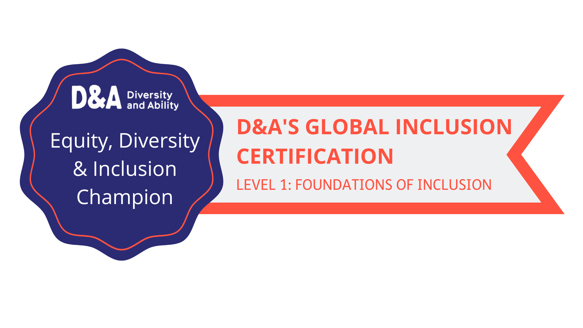 Equity, Diversity and Inclusion Champion Kitemark, featuring a rosette shaped logo with a red ribbon attached on its right. Across the ribbon reads: D&A's global inclusion certification. Level 1: foundations of inclusion.